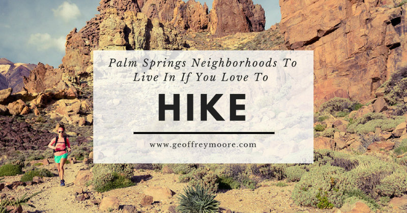 Palm Springs Neighborhoods If You Love To Hike