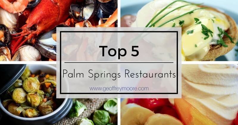 Top 5 Palm Springs Restaurants